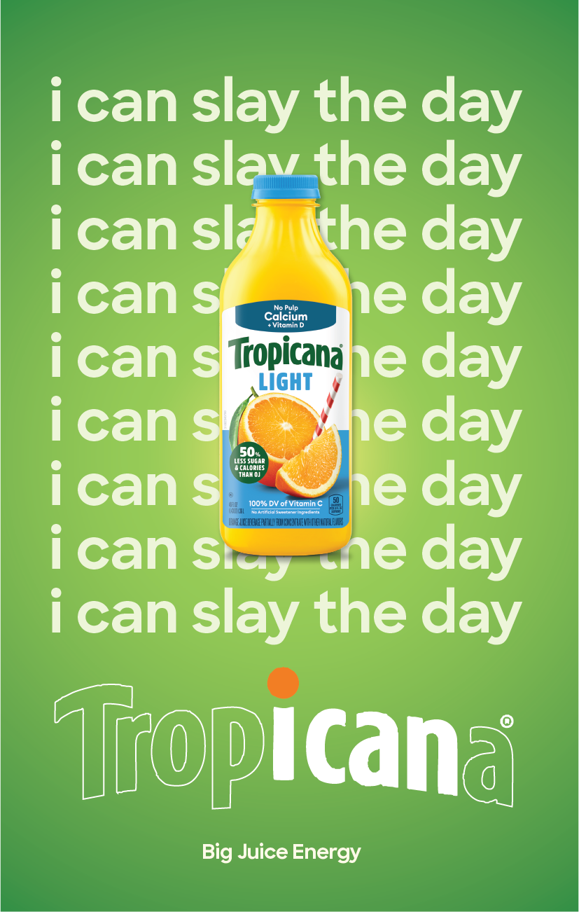 A Tropicana Light orange juice bottle with a blue cap and label, featuring an orange slice, with a green background and repeated white text stating "I can slay the day."