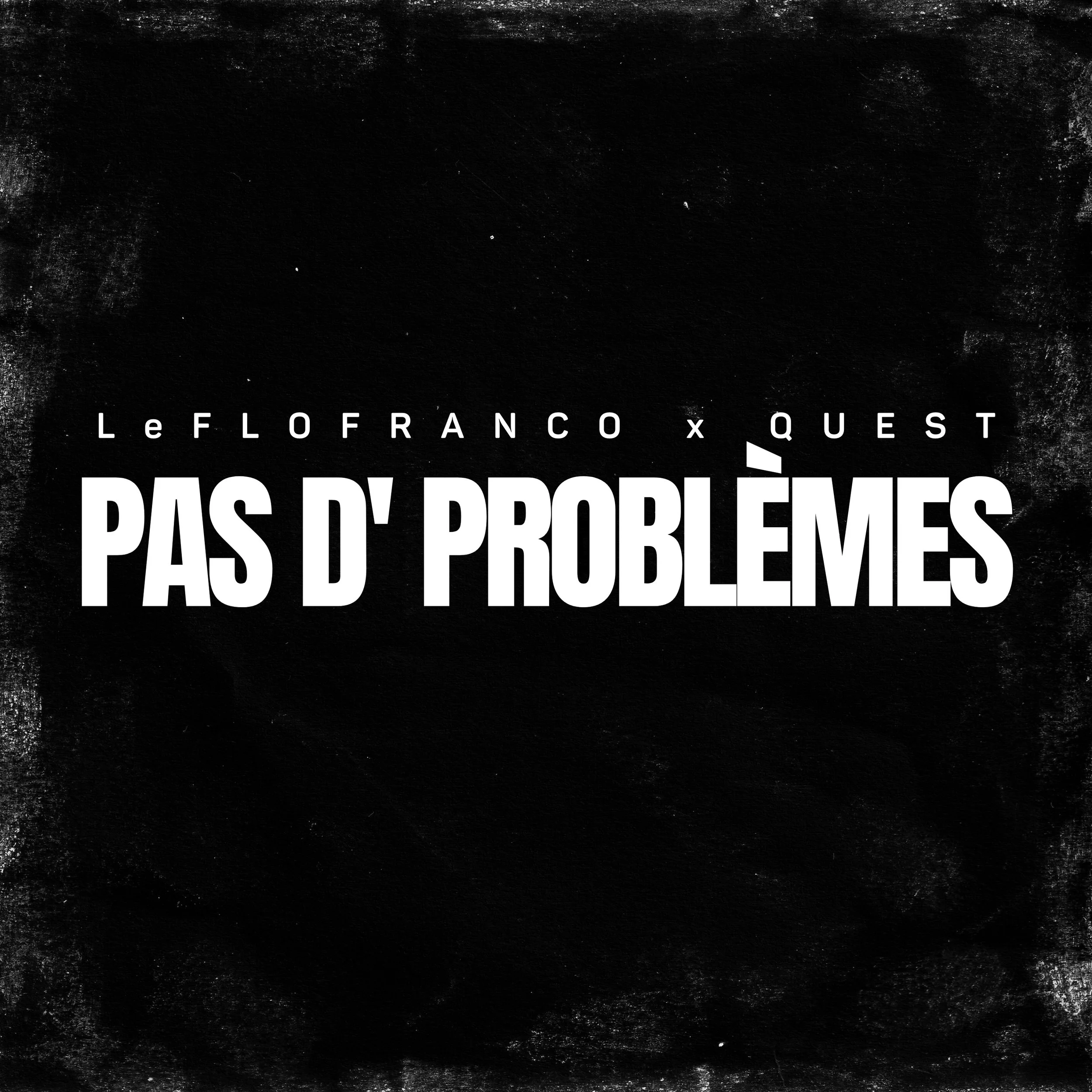 QUEST LeFLOFRANCO Pas d'problènes