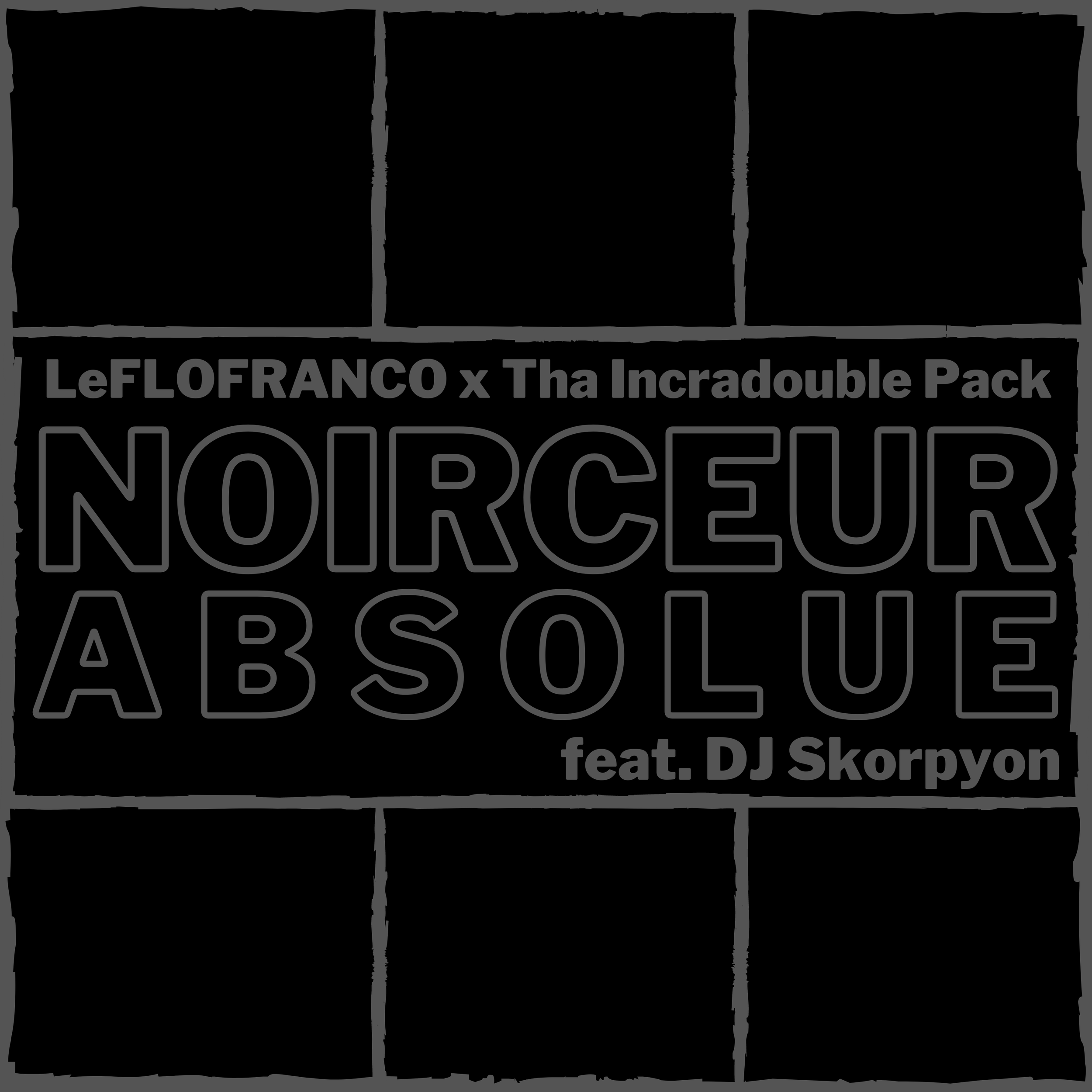 LeFLOFRANCO Noirceur absolue Tha Incradouble Pack