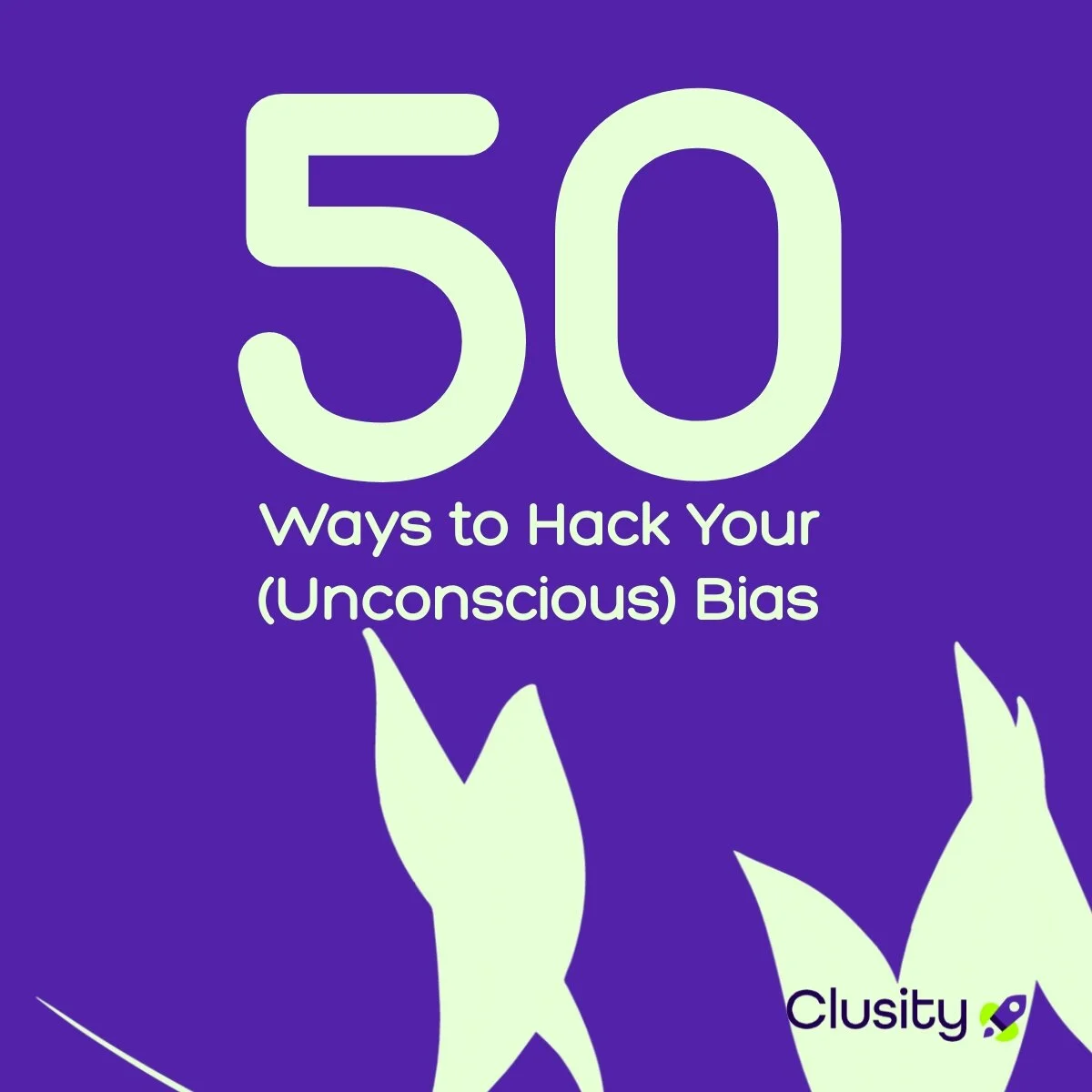 50 Ways to Hack Your (Unconscious) Bias