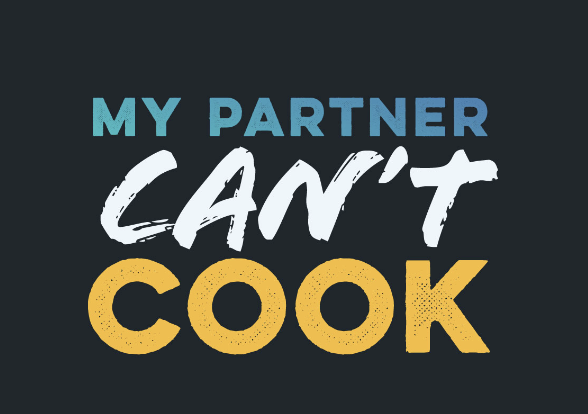 My Partner Can't Cook
