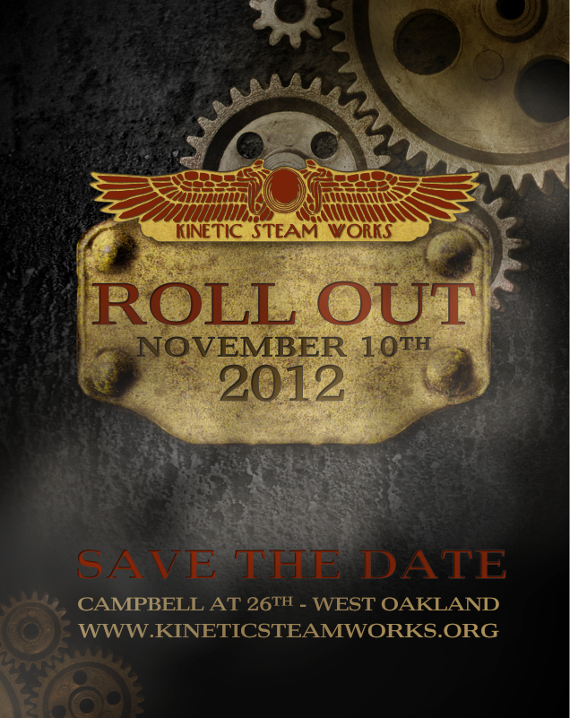 A steampunk-themed event poster for Kinetic Steam Works featuring gears and cogs. It announces a roll-out event on November 10, 2012, with a save the date for a campbell event at 26th in West Oakland, including a website link.