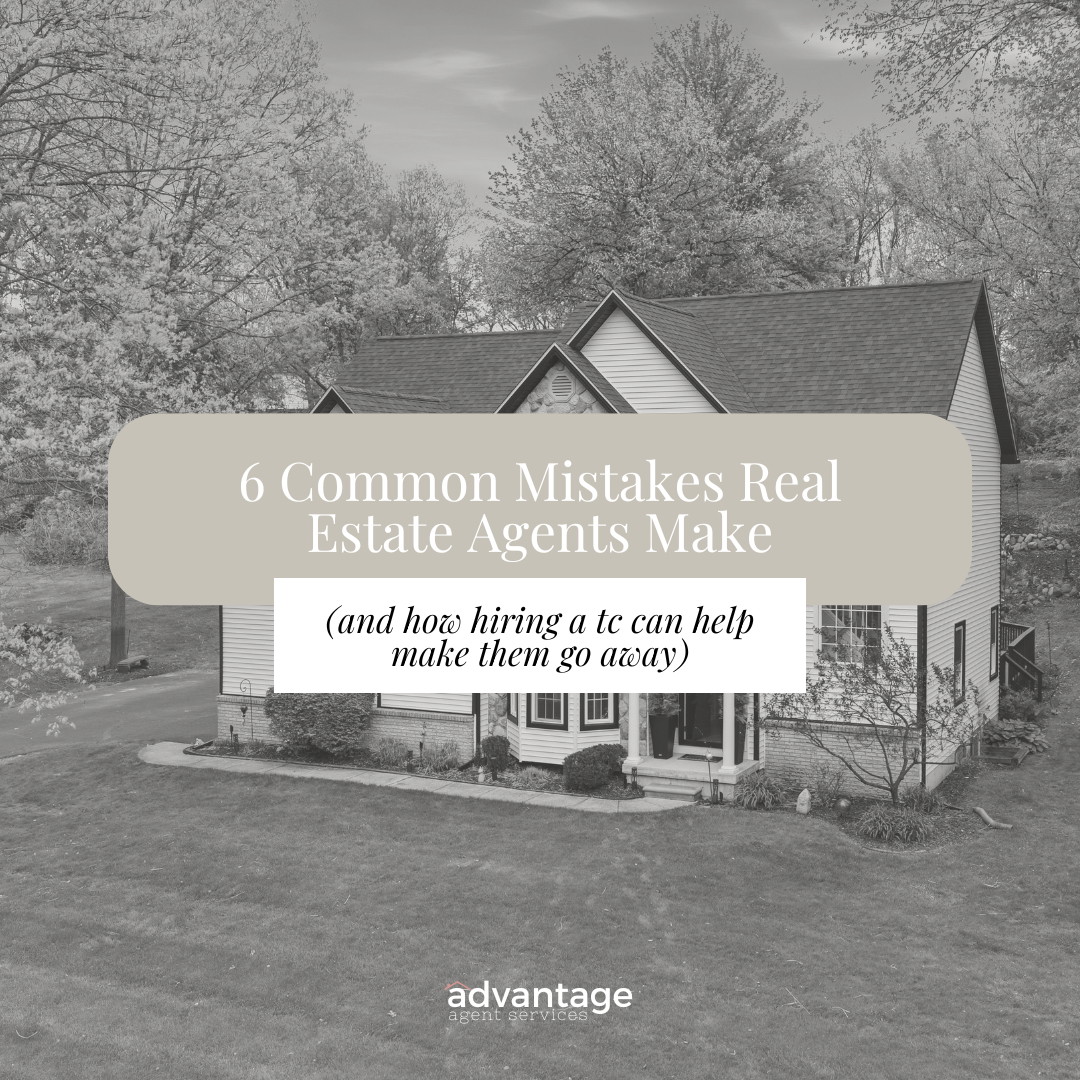 6 Common Mistakes Real Estate Agents Make (And how hiring a transaction coordinator can help make them go away)