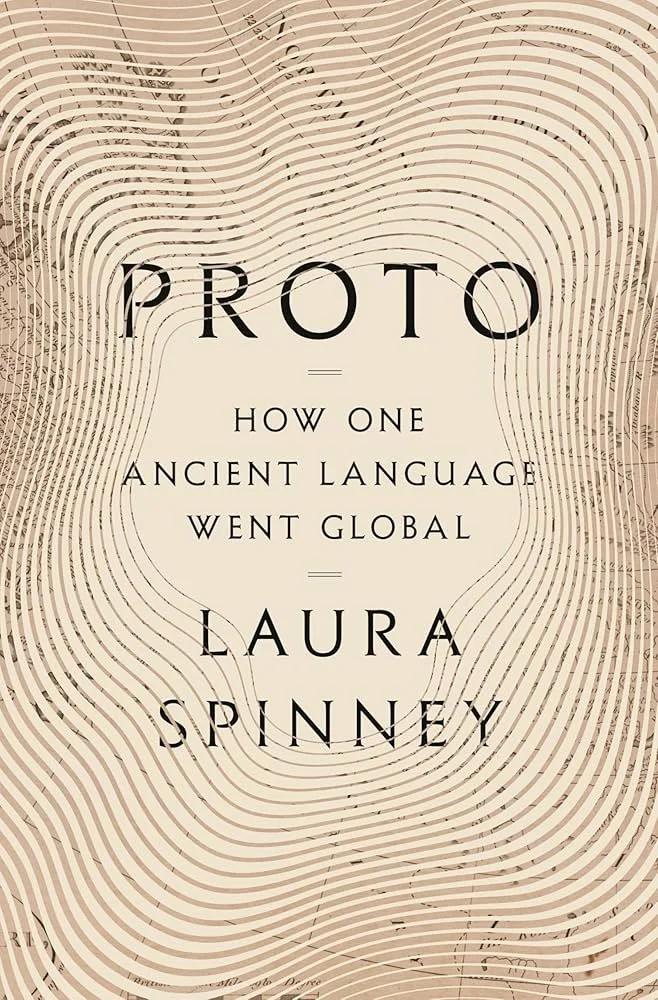 Book cover with beige background and black text, titled 'PROTO: How One Ancient Language Went Global' by Laura Spinney.