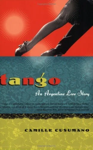 Tango: An Argentine Love Story Camille Cusumano