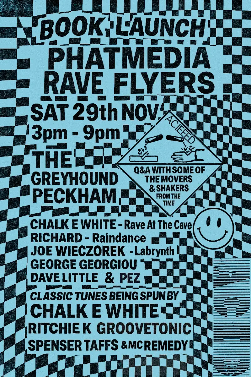 Flyer advertising a book launch event for Phat Media Rave Flyers on Saturday, November 29th, from 3 p.m. to 9 p.m. at The Greyhound in Peckham. Features DJ lineup, Q&A, and music performances, with a checkered background, a smiley face, and a barcode.
