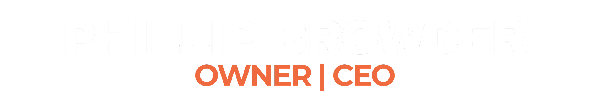 Image of a black background with white and orange text. The text reads "PHILLIP BROWDER" in large white letters, and "OWNER | CEO" in smaller orange letters.