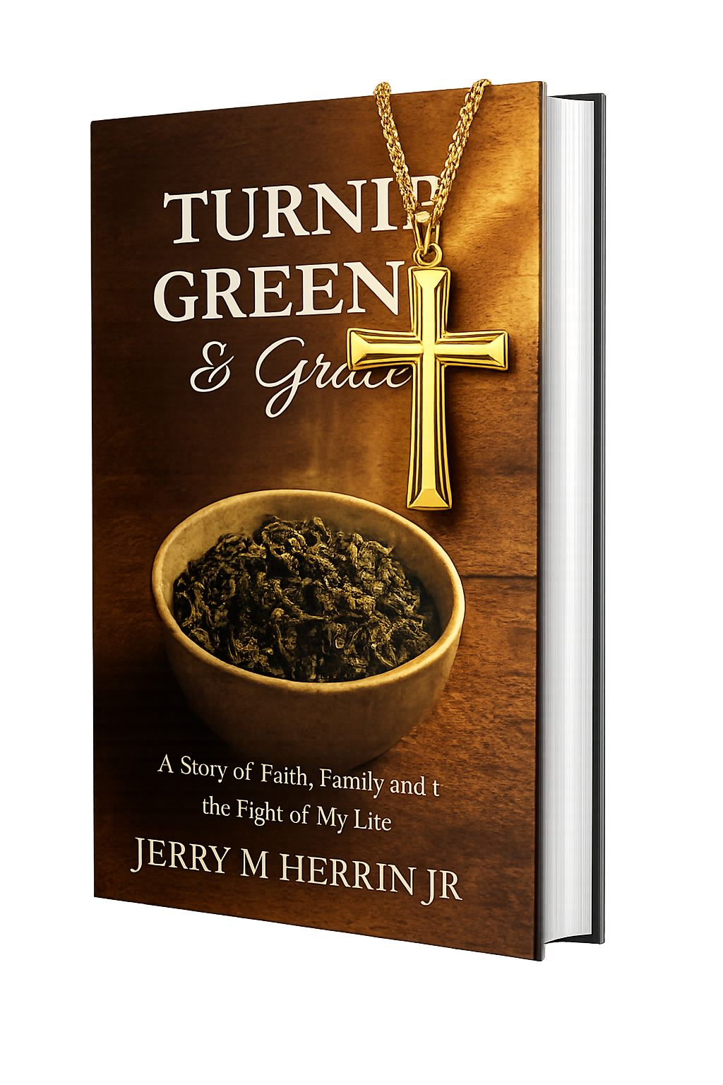 Book cover titled "Turned Green & Grateful" with a gold crucifix necklace hanging from the top, a bowl of dried herbs or tea, and subtitle "A Story of Faith, Family and the Fight of My Life" by Jerry M. Herrin Jr.