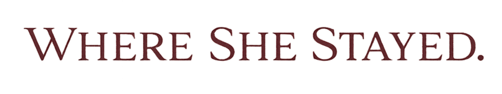 WHERE SHE STAYED.