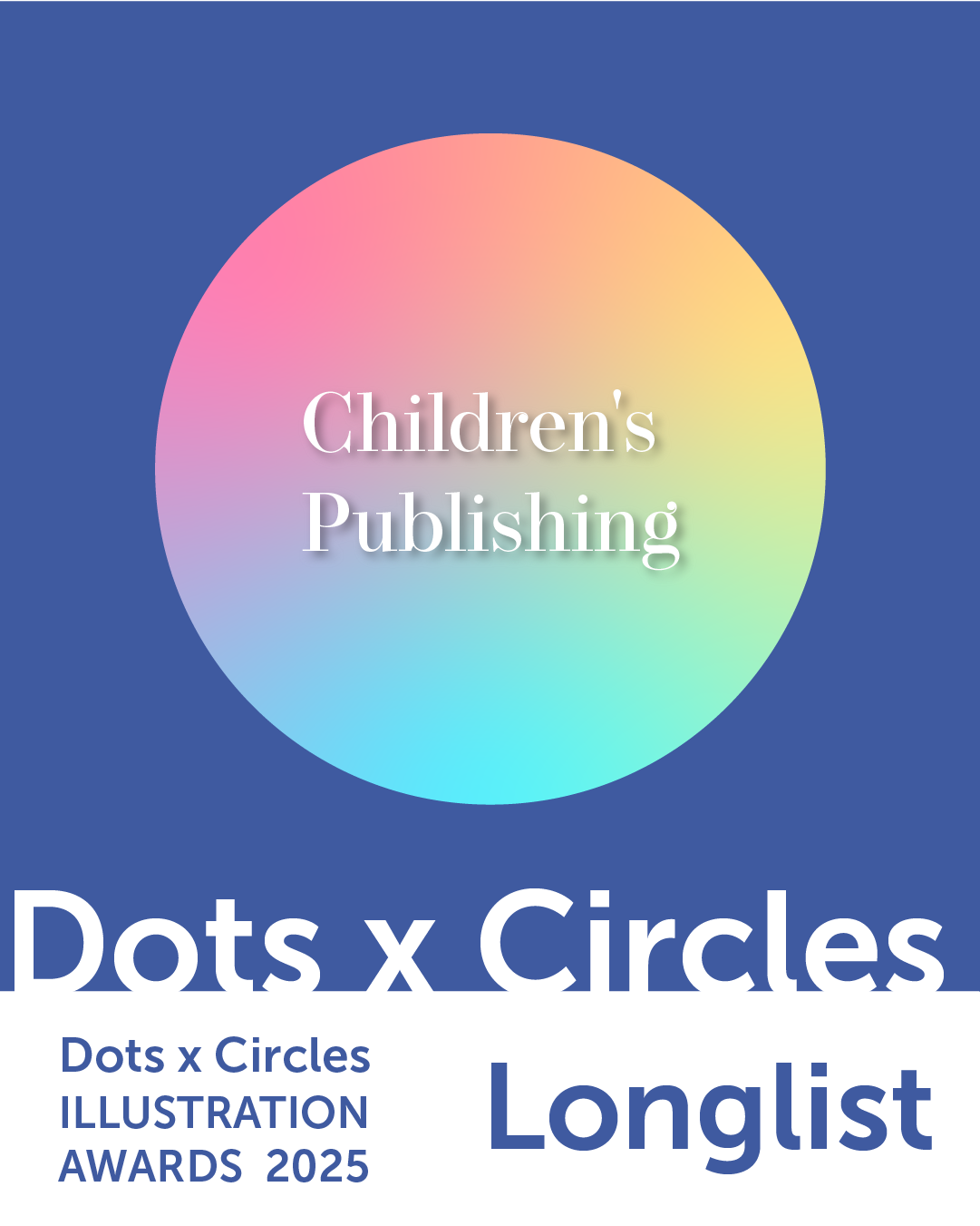 Dots x Circles Illustration Awards 2025 Children's Publishing Longlist 