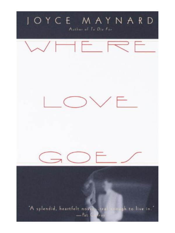 Where Love Goes by Joyce Maynard 