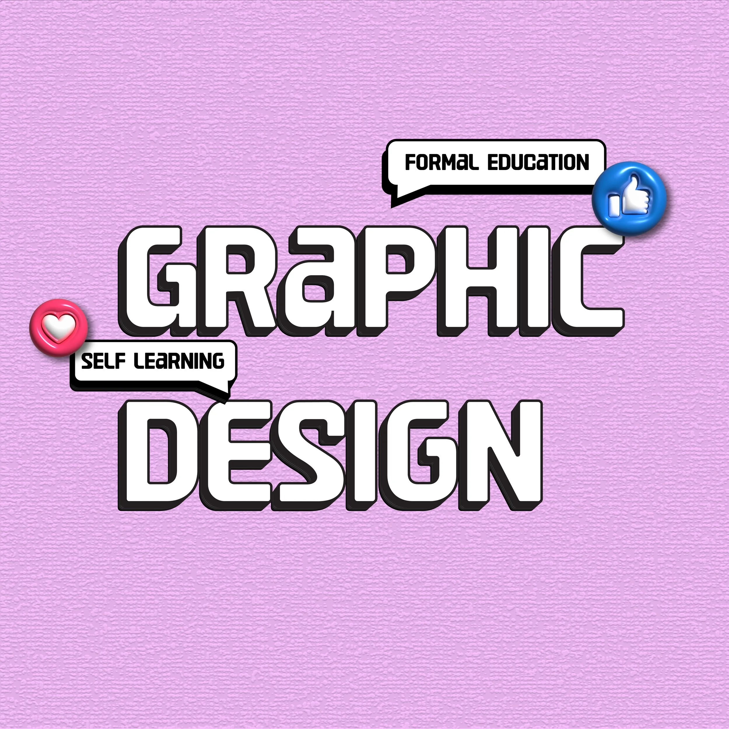GRAPHIC DESIGN EDUCATION: SCHOOL OR SELF-TAUGHT?