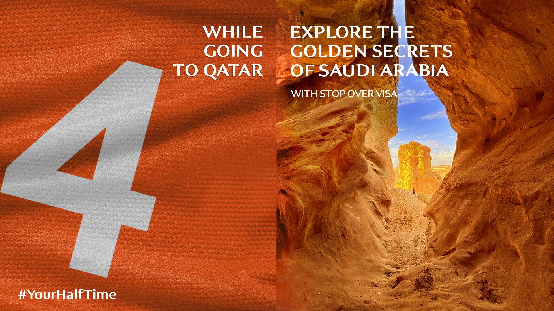 A promotional image with an orange and sandy desert background. On the left, a large gray number 4 and the hashtag #YourHalfTime. On the right, text reads, "While going to Qatar explore the golden secrets of Saudi Arabia with stop over visa." The image features a desert canyon with a bright blue sky and rock formations.