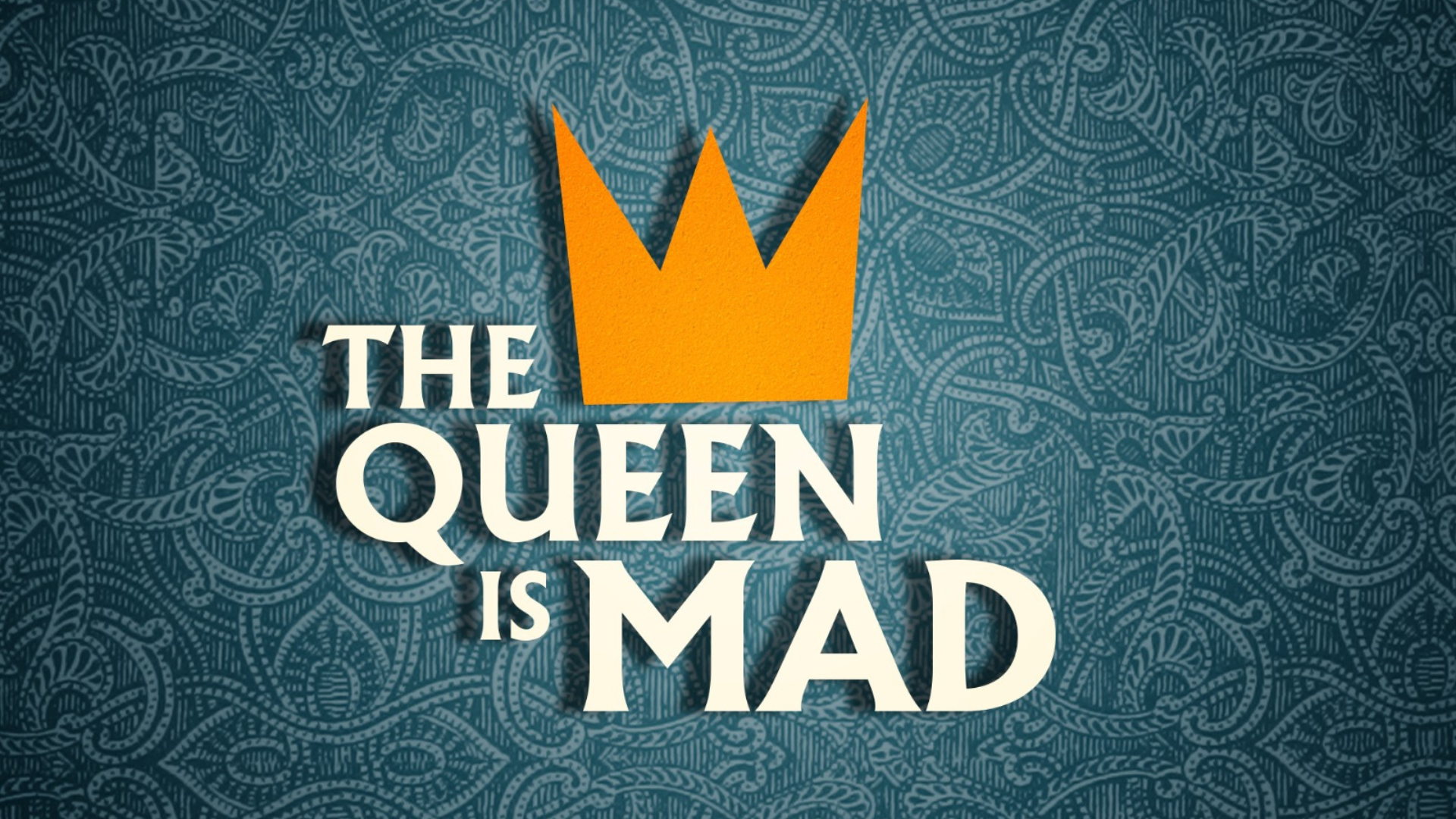 The Queen Is Mad
