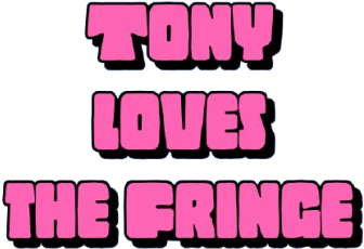 Tony Loves The Fringe