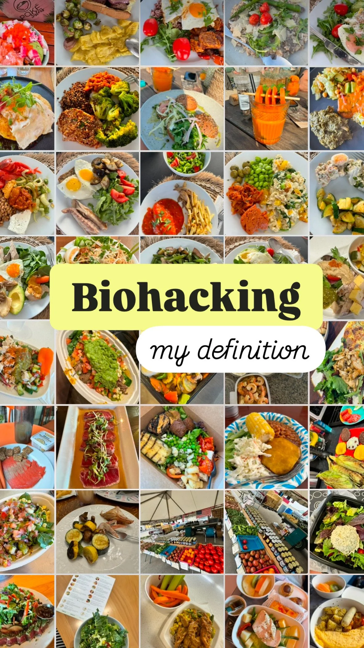 A collage of various food dishes, including salads, entrees, desserts, and beverages, with the title 'Biohacking my definition' in the center.