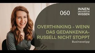 FOLGE 60 | Overthinking | Wenn das Gedankenkarussel nicht stoppt | Businesstipp