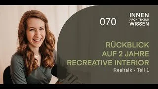 FOLGE 70 | Rückblick auf 2 Jahre Recreative Interior | Realtalk - Teil 1