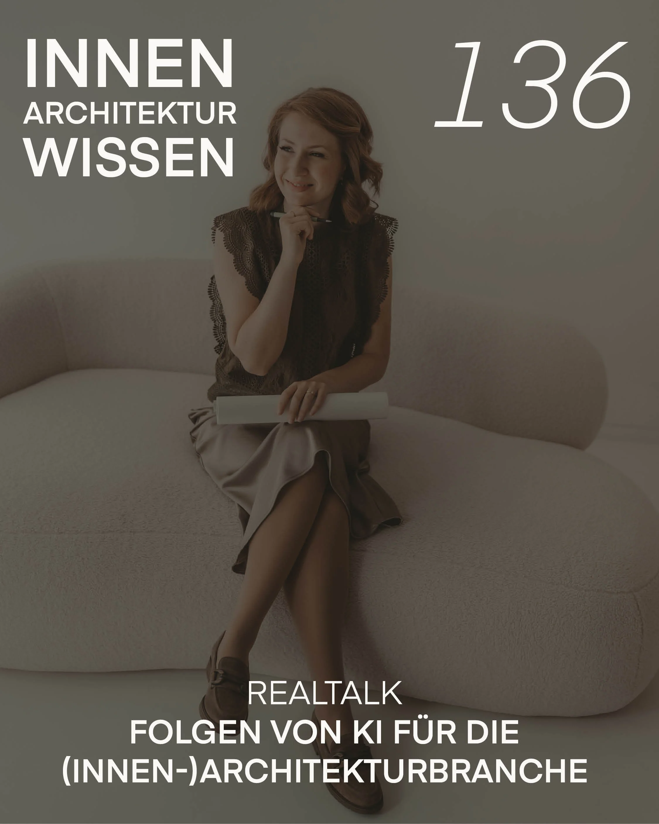 FOLGE 136 | Folgen von KI für die (Innen-)Architekturbranche | Realtalk