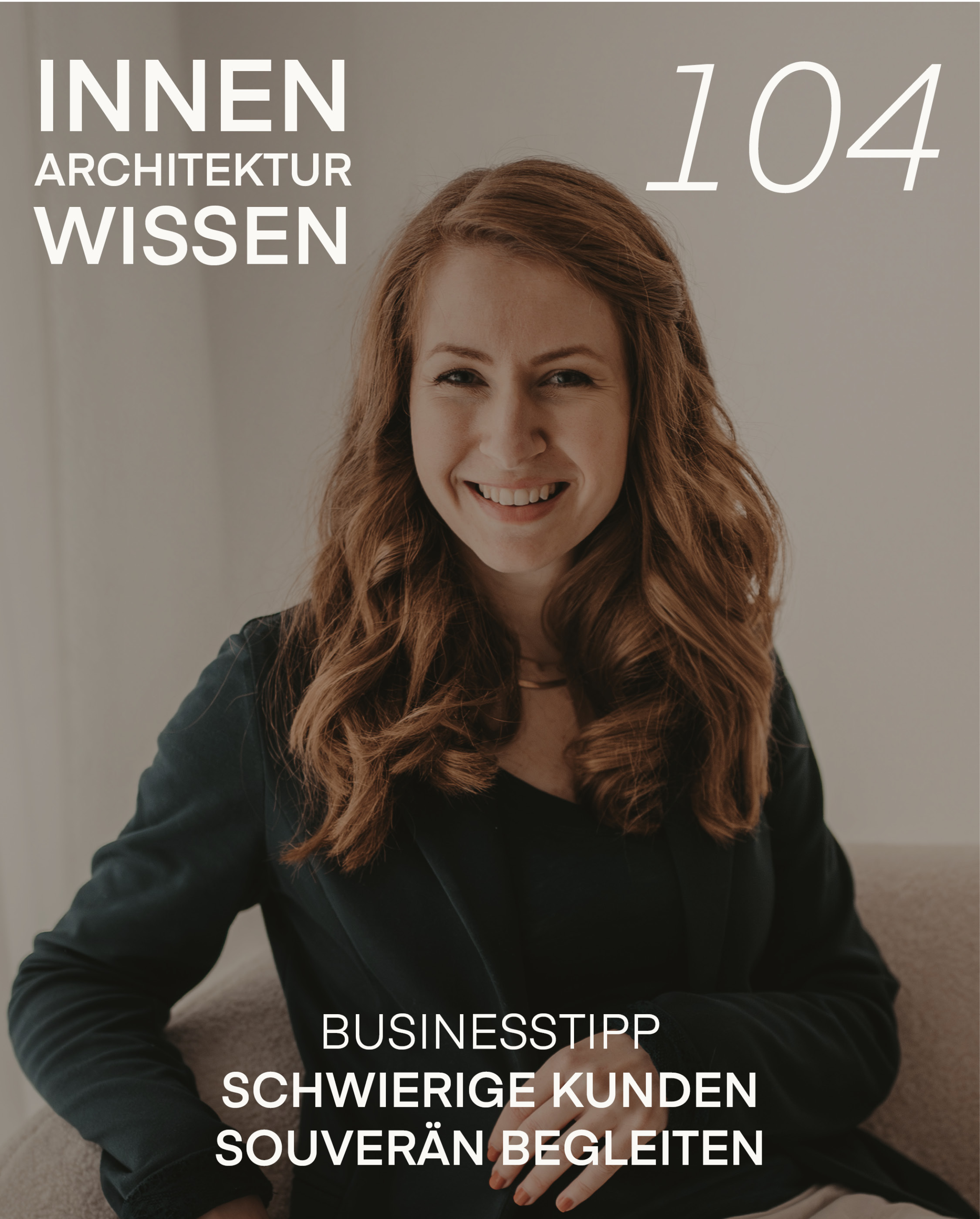 FOLGE 104 | Schwierige Kunden souverän begleiten