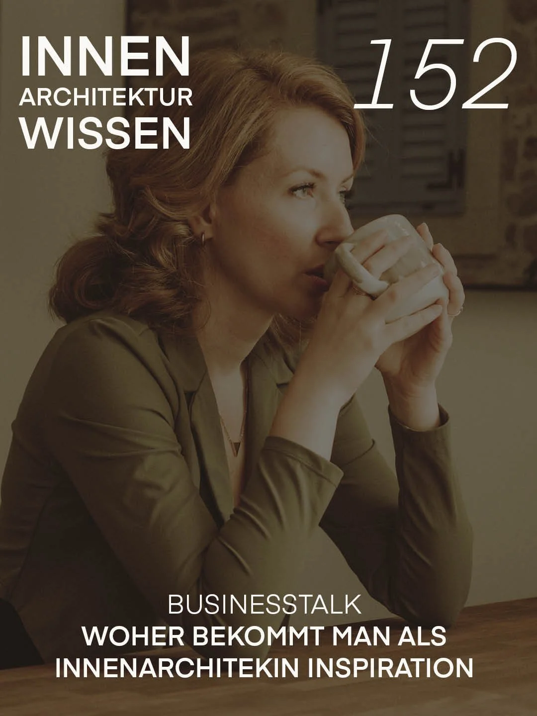 FOLGE 152 | Woher bekommt man als Innenarchitekin Inspiration | Businesstalk