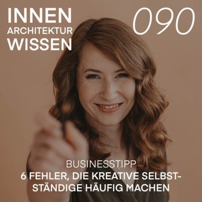 FOLGE 90 | 6 Fehler von kreativen Selbstständigen
