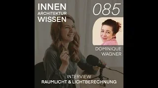 FOLGE 85 | Raumlicht &amp; Lichtberechnung | Interview mit Dominique Wagner