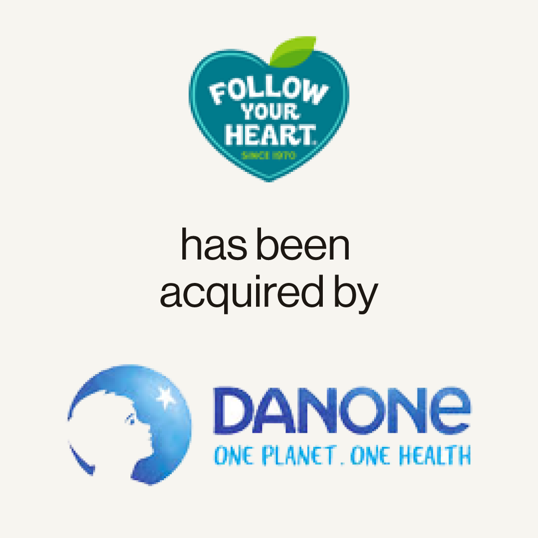 Follow Your Heart has been acquired by Danone