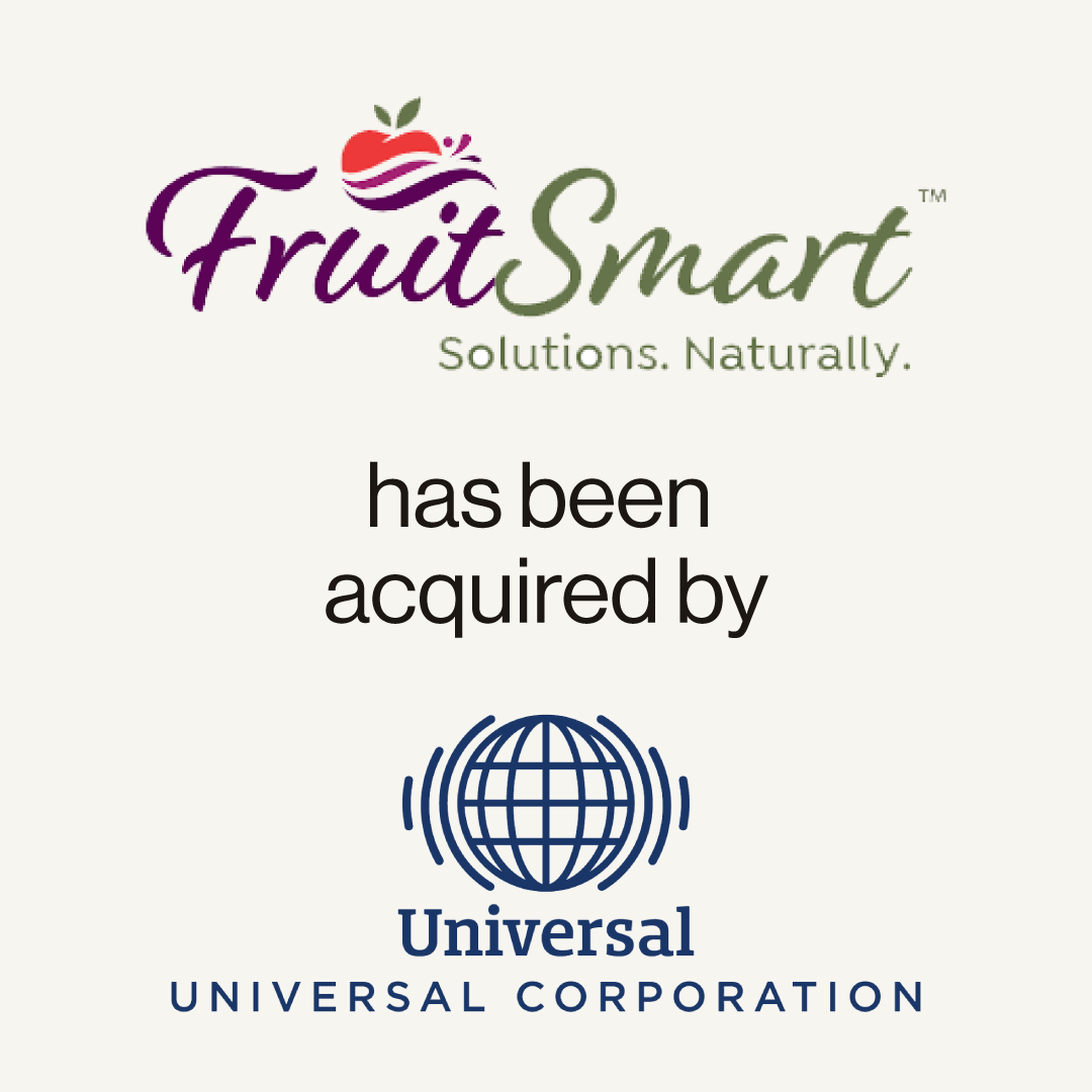 FruitsSmart has been acquired by Universal Corp