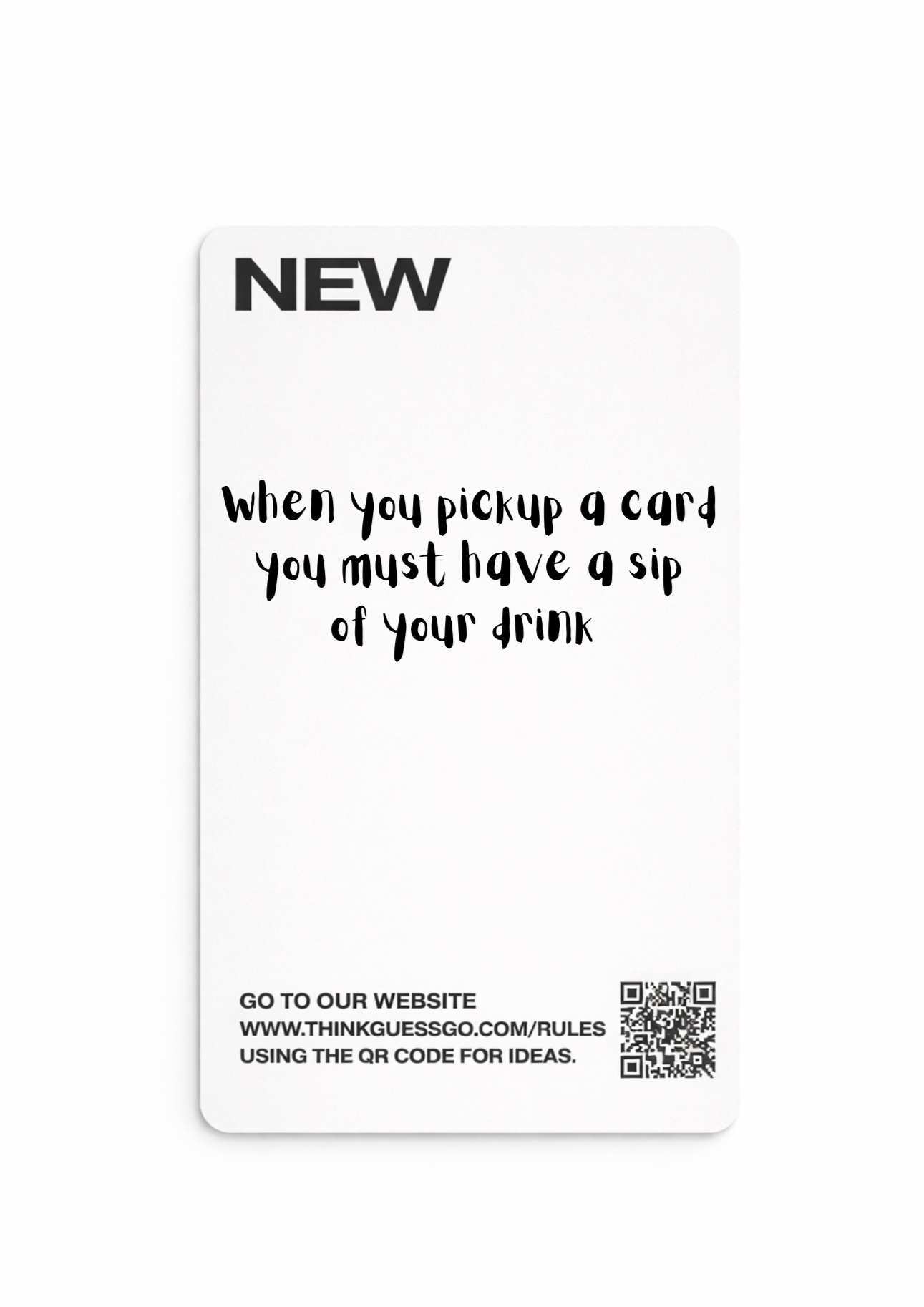 White promotional card with black text stating that a new rule is when you pick up a card, you must have a sip of your drink, and includes a website URL and QR code.