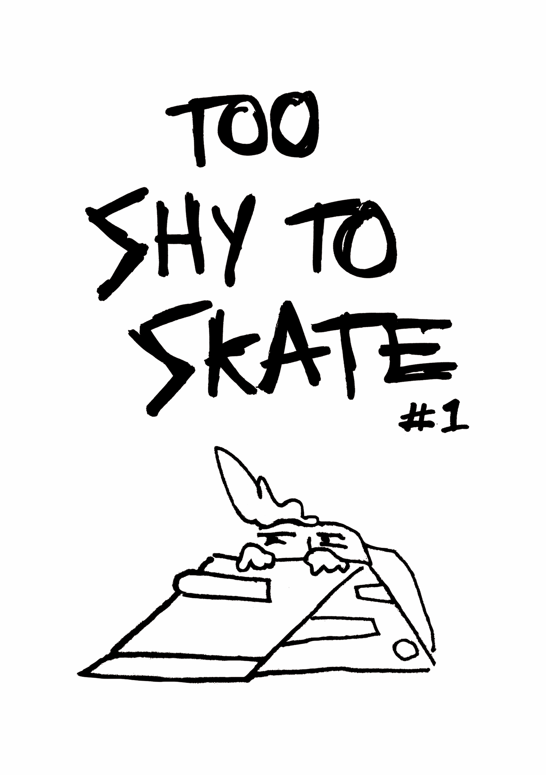 Hand-drawn illustration with the text 'Too Shy to Skate #1' and a small cartoon character with wings resting on a skateboard.