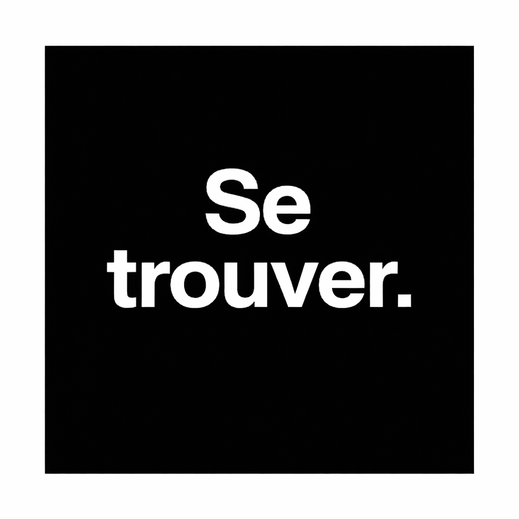 Black background with white text that reads "Se trouver."
