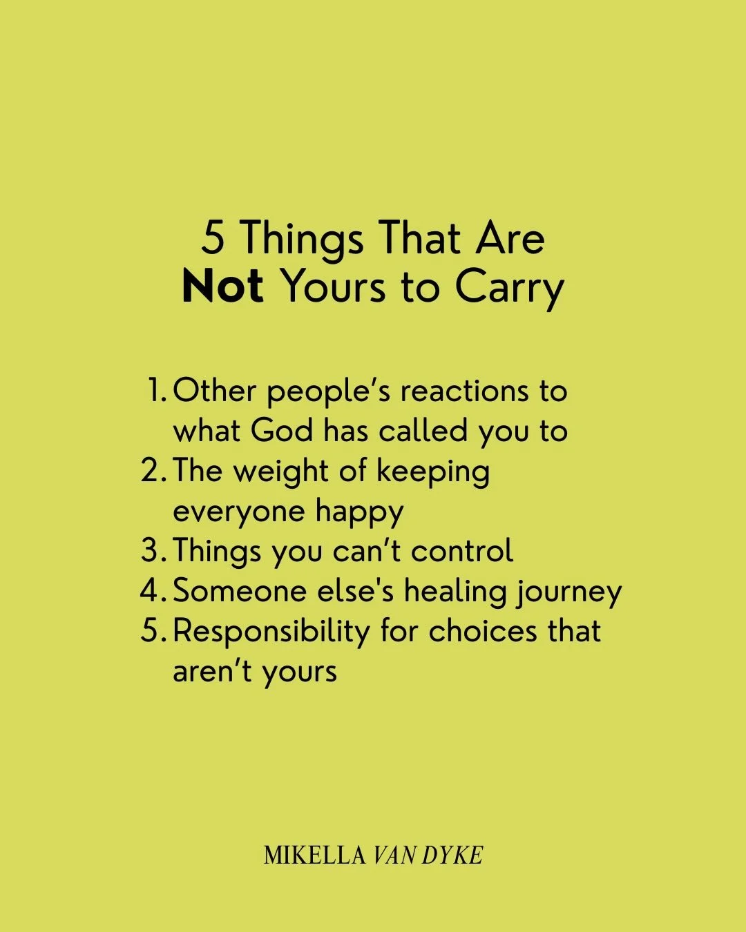 These last three years I have been on a journey of living lighter and freer. I have found that I often try to manage or carry things that are not mine to handle anyways! Do you relate?? I hope you will be active and intentional in putting these down 