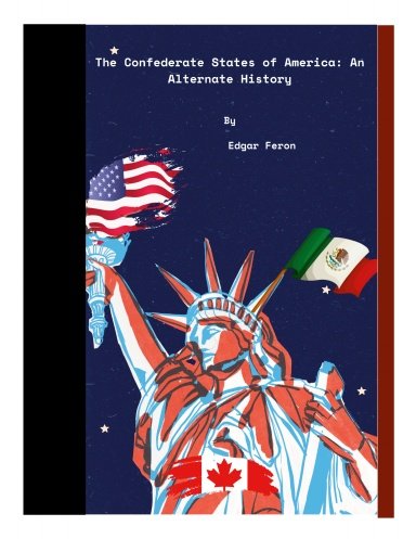 The Confederate States of America: An Alternate History