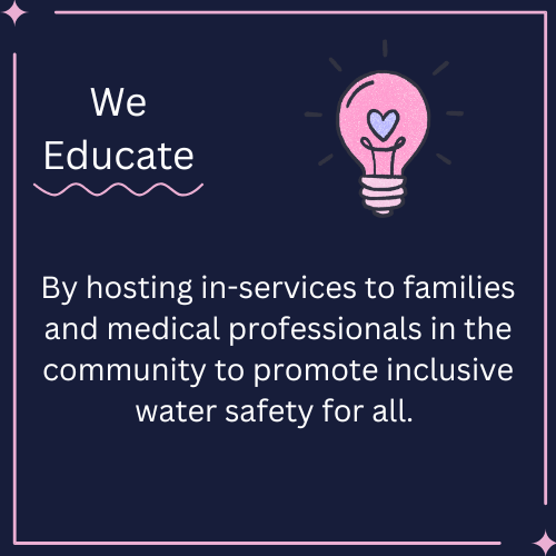 A graphic with a dark background and pink border, featuring a lightbulb with a heart inside, and white text about promoting inclusive water safety through hosting in-services for families and medical professionals.