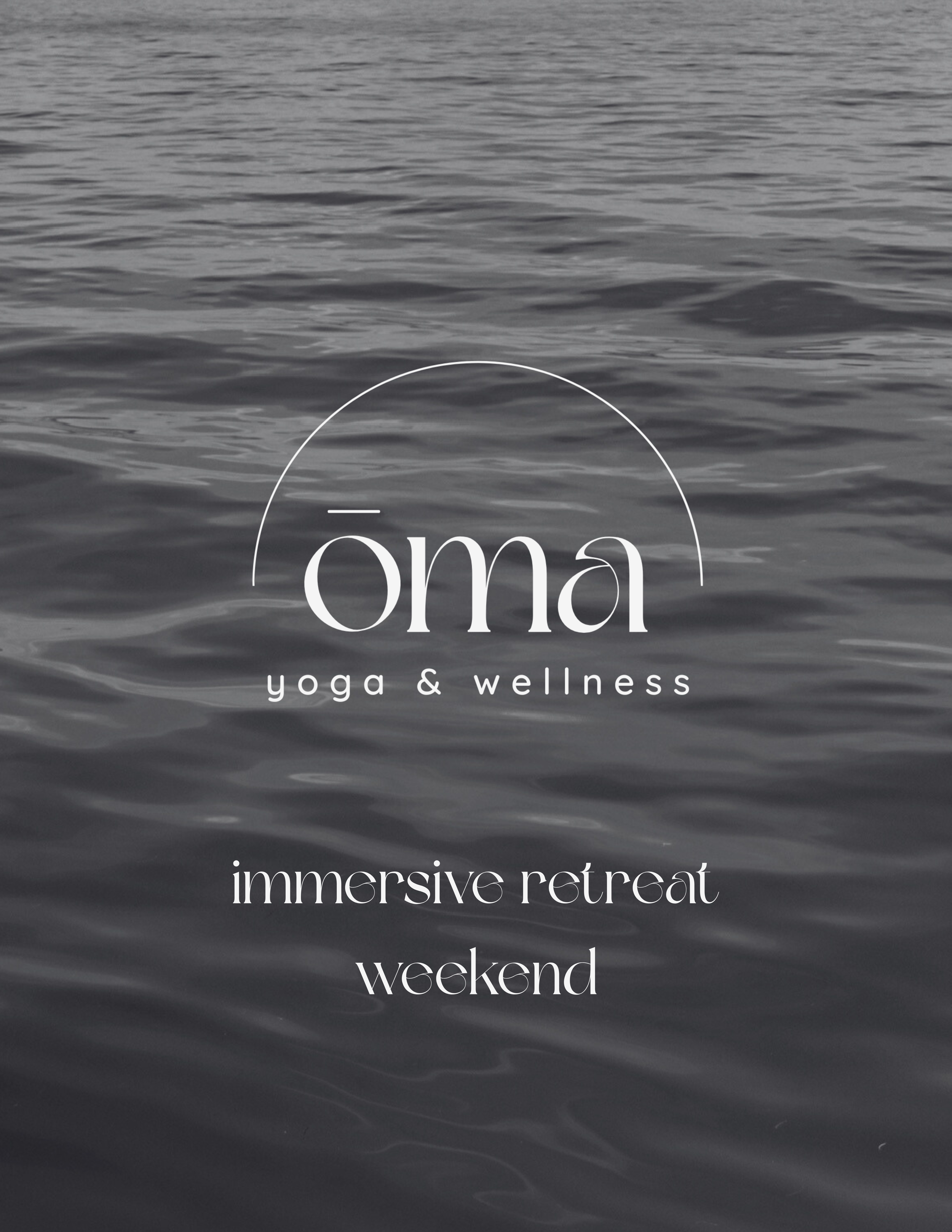 Text overlay on a background of water promoting Ôma yoga and wellness immersive retreat weekend.