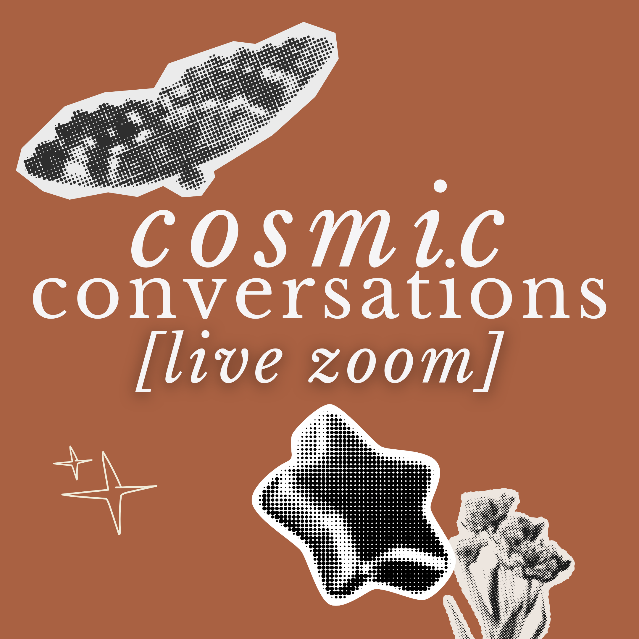 cosmic conversation - live zoom