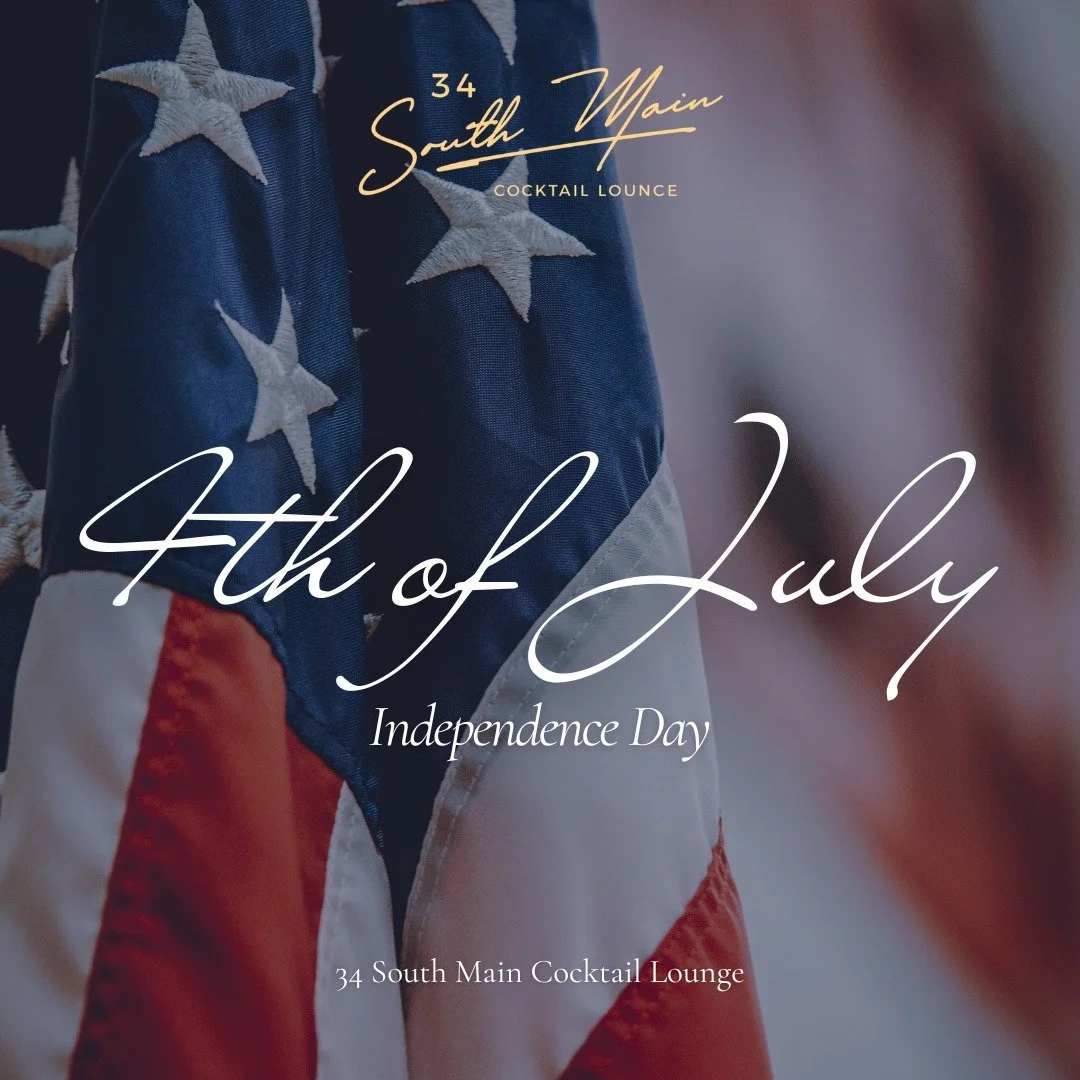 🇺🇸 Holiday Hours 

34 South Main Cocktail Lounge will be closed on Saturday, July 4, so our team can celebrate Independence Day with their family and friends.

We hope everyone has a safe, fun-filled holiday, and we can&rsquo;t wait to welcome you 