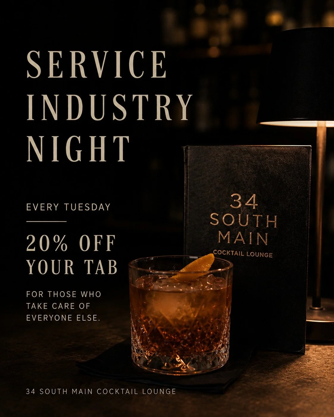 Service Industry Night is here.

Every Tuesday, anyone in the service industry gets 20% off their tab at 34 South Main Cocktail Lounge.

If you spend your days or nights taking care of guests, come unwind with us. Whether you&rsquo;re getting off wor