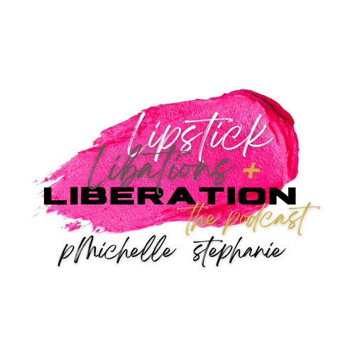 Pink lipstick smear background with white, purple, and yellow text reading "Lipstick Libations + Liberation the podcast."