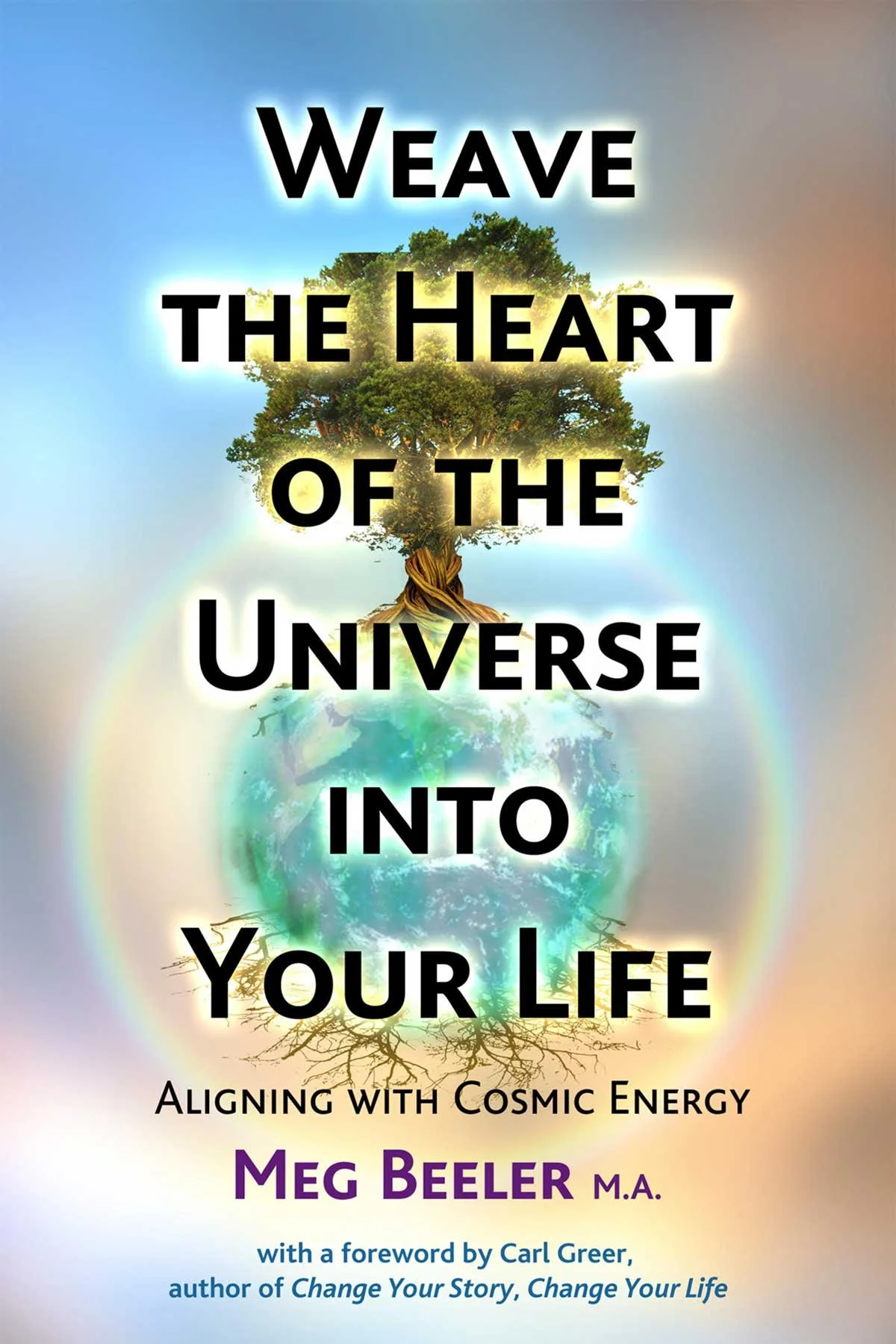 Weave the Heart of the Universe Into Your Life: Aligning with Cosmic Energy