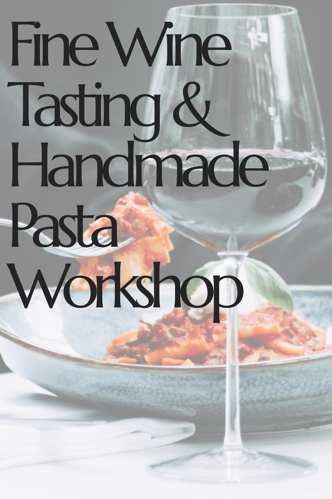 Fine Wine Tasting and Handmade Pasta Workshop