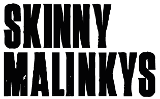 Skinny Malinkys