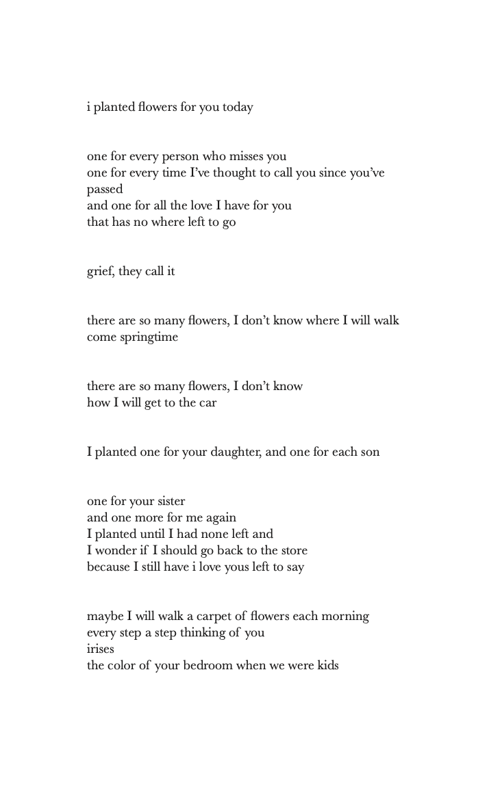 Poem titled 'I planted flowers for you today' about love, grief, and remembrance . 