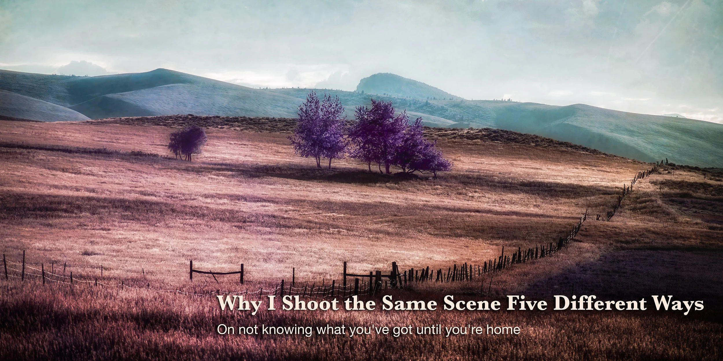 Why I Shoot the Same Scene Five Different Ways
