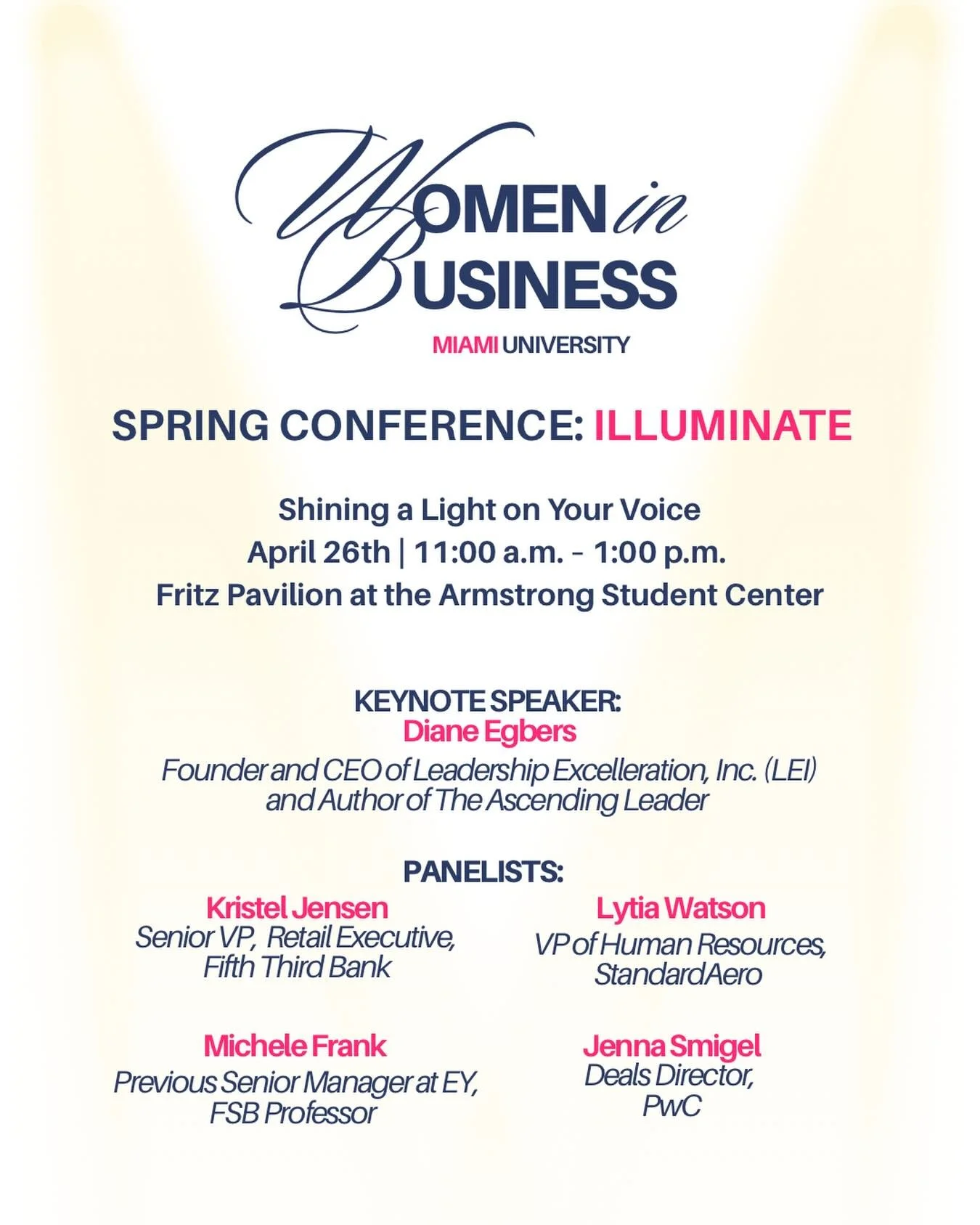📆 Save the date: April 26th!

Miami University Women in Business invites you to our Annual Spring Conference in Fritz Pavilion at the Armstrong Student Center! This year&rsquo;s theme, &ldquo;Illuminate: Shining a Light on Your Voice,&rdquo; is all 