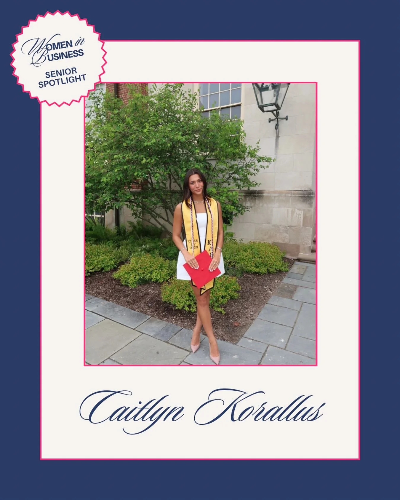Continuing our Senior Spotlight Series, we are so excited to feature Caitlyn Korallus! A Finance major with minors in Entrepreneurship and Spanish, Caitlyn is heading to Chicago after graduation to begin her career with Gallagher as a Producer Associ