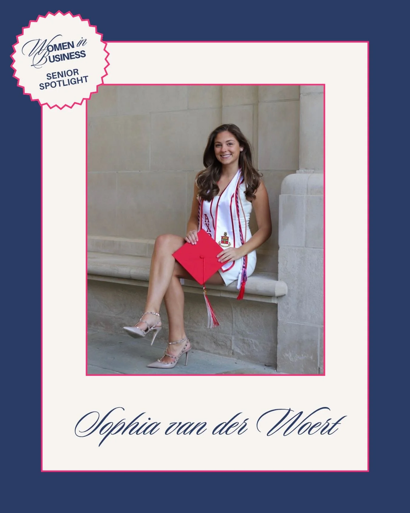 To wrap up our Senior Spotlight series, we are absolutely thrilled to celebrate Sophia van der Woert! A Marketing major with a minor in Economics, Sophia is moving to New York City after graduation to begin her career with Bloomingdale&rsquo;s as a M