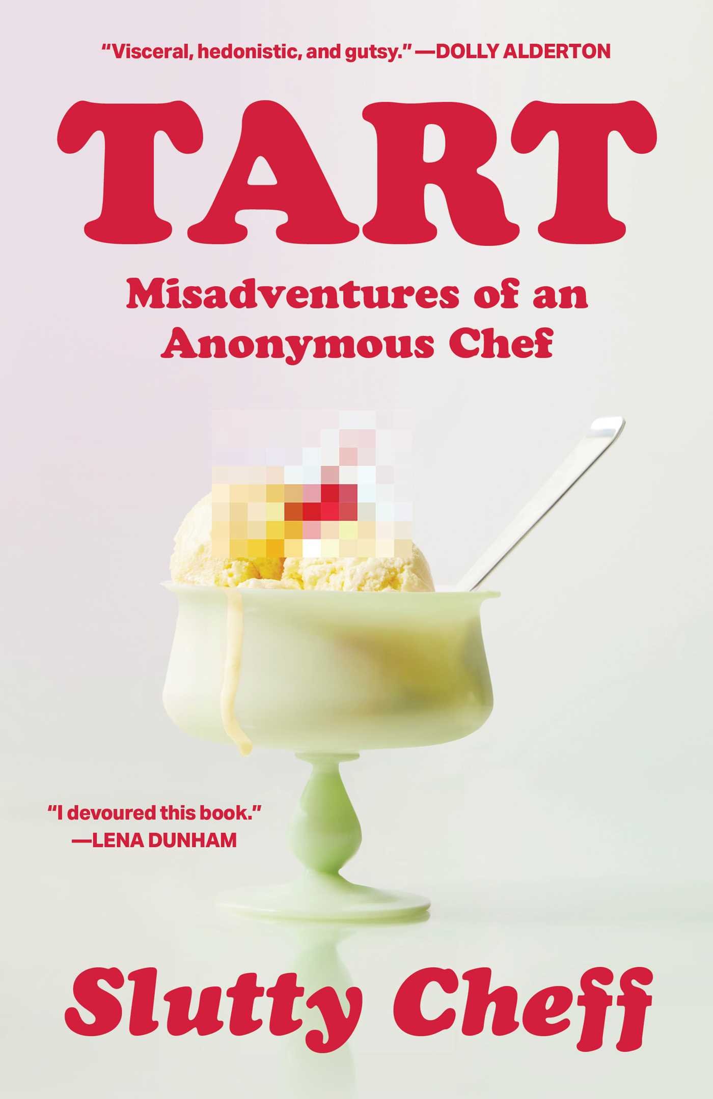 Book cover for "TART: Misadventures of an Anonymous Chef" by Slutty Cheff, featuring a pixelated dessert in a green dessert cup with a spoon, and red text including quotes and author name.