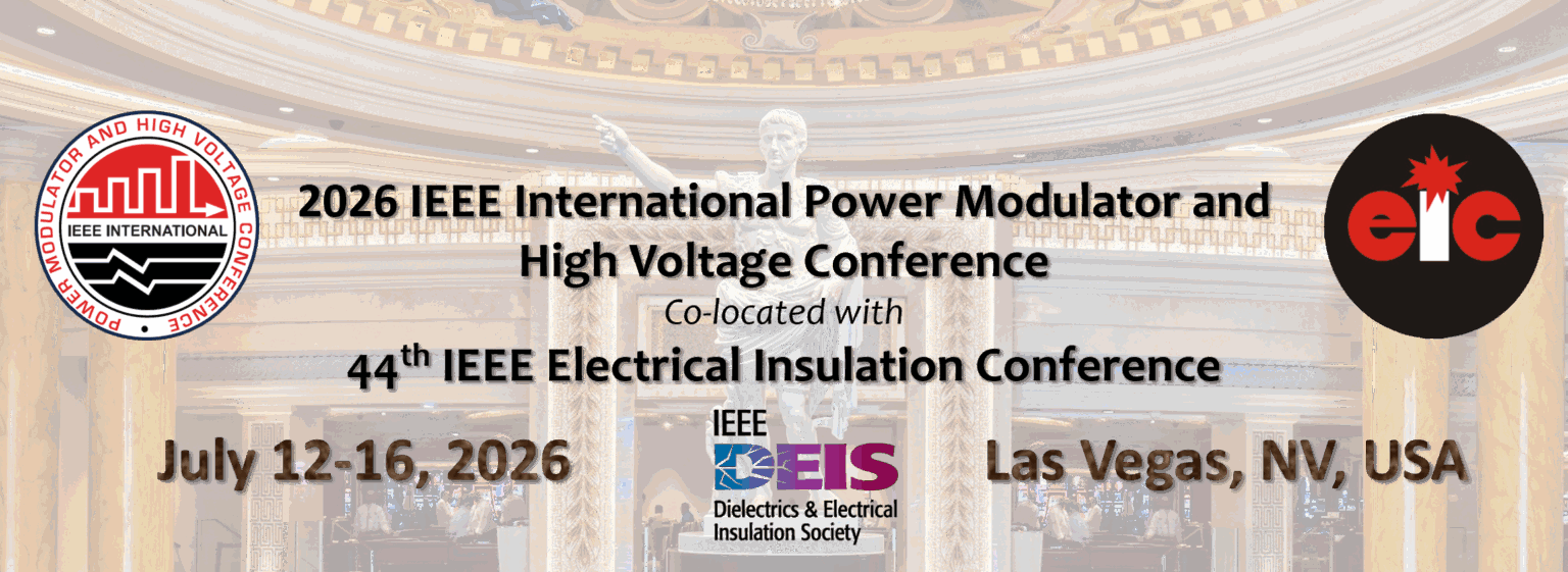 44th Electrical Insulation Conference (EIC) and the 2026 IEEE International Power Modulator and High Voltage Conference (IPMHVC)